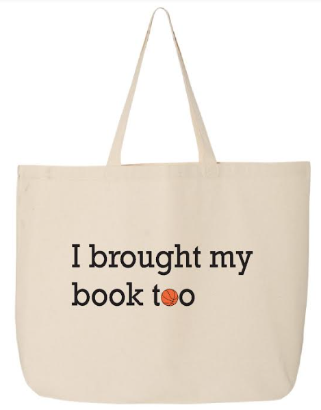 I Brought My Book Too Basketball Tote